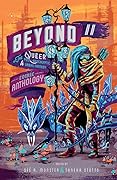 Beyond II: The Queer Post-Apocalyptic & Urban Fantasy Comic Anthology