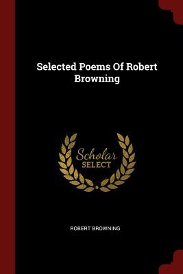 Selected Poems Of Robert Browning