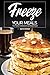 Freeze Your Meals: The Free...