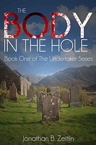 The Body in the Hole: Book One of the Undertaker Series (Kindle Edition)