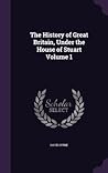 the-history-of-great-britain-under-the-house-of-stuart-volume-1