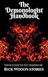 The Demonologist Handbook: Your Guide to the Demons of Rick Wood's Stories The Demonologist Handbook: Your Guide to the Demons of Rick Wood's Stories