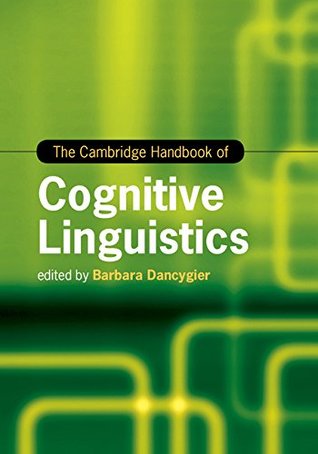 The Cambridge Handbook of Cognitive Linguistics (Cambridge Handbooks in Language and Linguistics)