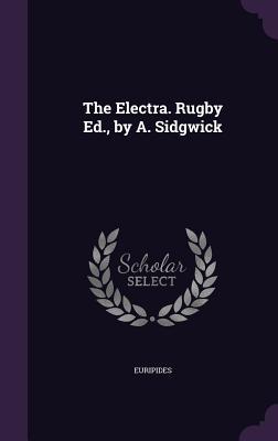 The Electra. Rugby Ed., by A. Sidgwick