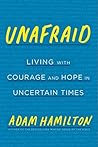 Unafraid: Living with Courage and Hope in Uncertain Times