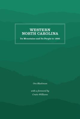 Western North Carolina: Its Mountains and Its People to 1880