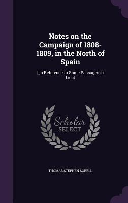 Notes on the Campaign of 1808-1809, in the North of Spain: [i]n Reference to Some Passages in Lieut
