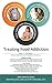 Treating Food Addiction Book 1 by Phil Werdell