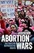 Abortion Wars: The Fight fo...