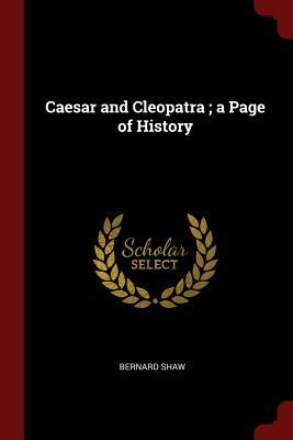 Caesar and Cleopatra ; a Page of History