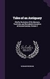 Tales of an Antiquary: Chiefly Illustrative of the Manners, Traditions, and Remarkable Localities of Ancient London, Volume 1