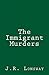 The Immigrant Murders by J.R. Lonsway
