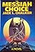 The Messiah Choice by Jack L. Chalker The Messiah Choice by Jack L. Chalker