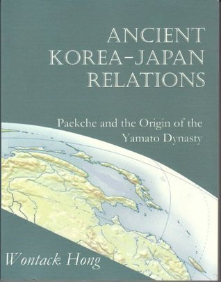 Ancient Korea - Japan Relations: Paekche and the Origin of the Yamato Dynasty (Paperback)