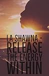 La Shawna- Release The Energy Within