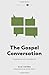 The Gospel Conversation by Sam Greer