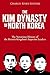 The Kim Dynasty of North Korea: The Notorious History of the Hermit Kingdom’s Supreme Leaders