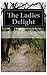 The Ladies Delight: the ladies paradise