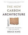 Book cover for The New Carbon Architecture: Building to Cool the Climate