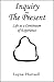 Inquiry into the Present by Layne Hartsell