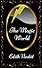The Magic World: By Edith Nesbit - Illustrated