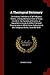 A Theological Dictionary: Containing Definitions of all Religious Terms; a Comprehensive View of Every Article in the System of Divinity; an Impartial ... in the Religious World, From the Birth