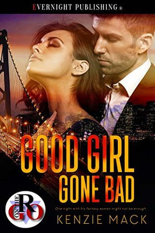 Good Girl Gone Bad Romance On The Go Book 0 By Kenzie Mack