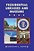 Presidential Libraries and Museums by Christian A Nappo