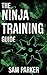 The Ninja Training Guide: How To Get In Shape And Train Like A Shadow Warrior