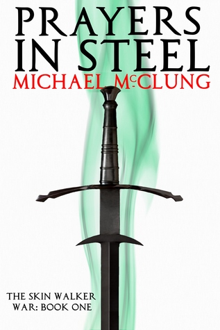 Prayers in Steel (The Skin Walker War, #1)