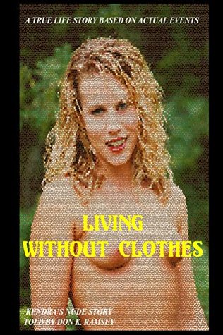 Living Without Clothes (Kindle Edition)