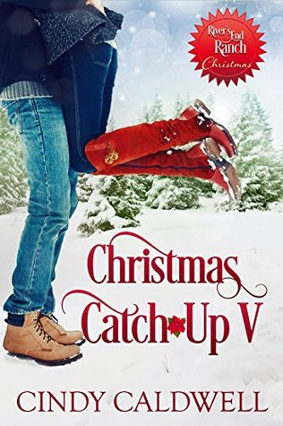 Christmas Catch-Up V (River's End Ranch, #40)