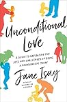 Unconditional Love: A Guide to Navigating the Joys and Challenges of Being a Grandparent Today – A Relationships Expert on Multigenerational Family Psychology, Healing, and Trust