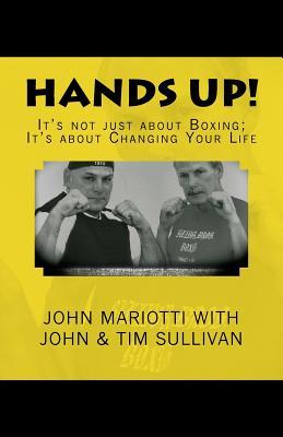 Hands Up!: It's Not About Boxing; It's About Changing Your Life