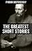 The Greatest Short Stories of Dostoyevsky: Enriched edition.
