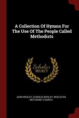 A Collection Of Hymns For The Use Of The People Called Methodists