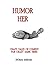 HUMOR HER by Thomas Shepard