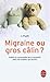 Migraine ou gros câlin ?