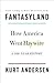 Fantasyland: How America We...