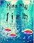 Kiss My Fish: Tales of Chas...