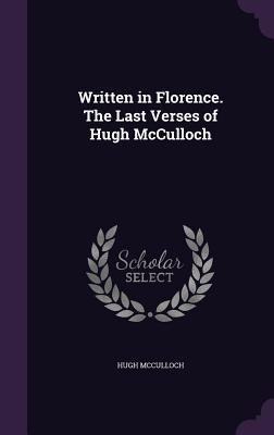 Written in Florence. The Last Verses of Hugh McCulloch