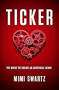 Ticker: The Quest to Create an Artificial Heart