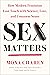 Sex Matters: How Modern Fem...