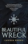 Beautiful Wreck by Larissa Brown