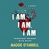 I Am, I Am, I Am by Maggie O'Farrell