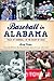 Baseball in Alabama by Hal Baird Head Baseball Coa...