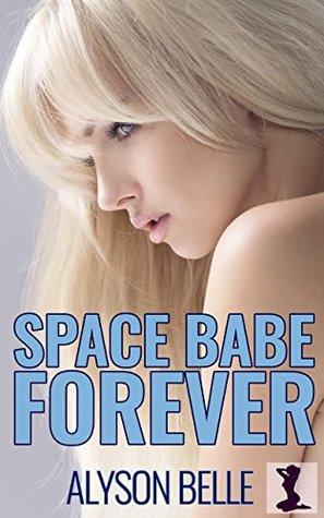 Space Babe Forever (Gender Swapped Science Fiction #4)