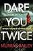 Dare You Twice (Dare You #2)