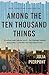 Among the Ten Thousand Things