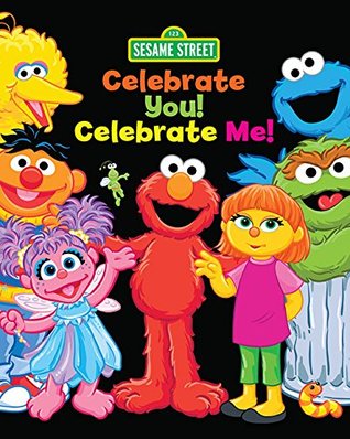 Celebrate You! Celebrate Me! (Sesame Street): A Peek and Touch Book (123 Sesame Street)